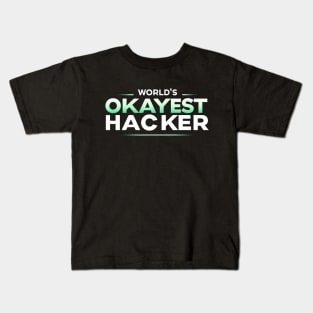 World's Okayest Hacker (text v1) Kids T-Shirt